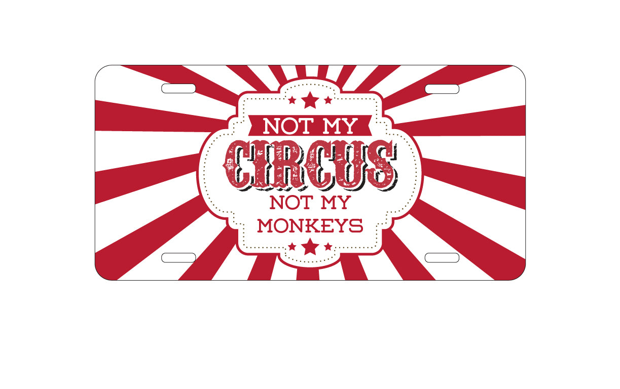 DistinctInk Custom Aluminum Decorative Vanity Front License Plate - Not My Circus, Not My Monkeys