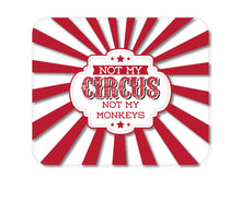 DistinctInk Custom Foam Rubber Mouse Pad - 1/4" Thick - Not My Circus, Not My Monkeys