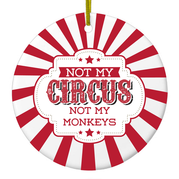 DistinctInk® Hanging Ceramic Christmas Tree Ornament with Gold String - Great Gift / Present - 2 3/4 inch Diameter - Not My Circus, Not My Monkeys
