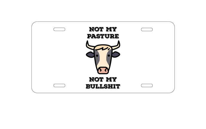 DistinctInk Custom Aluminum Decorative Vanity Front License Plate - Not My Pasture, Not My BS