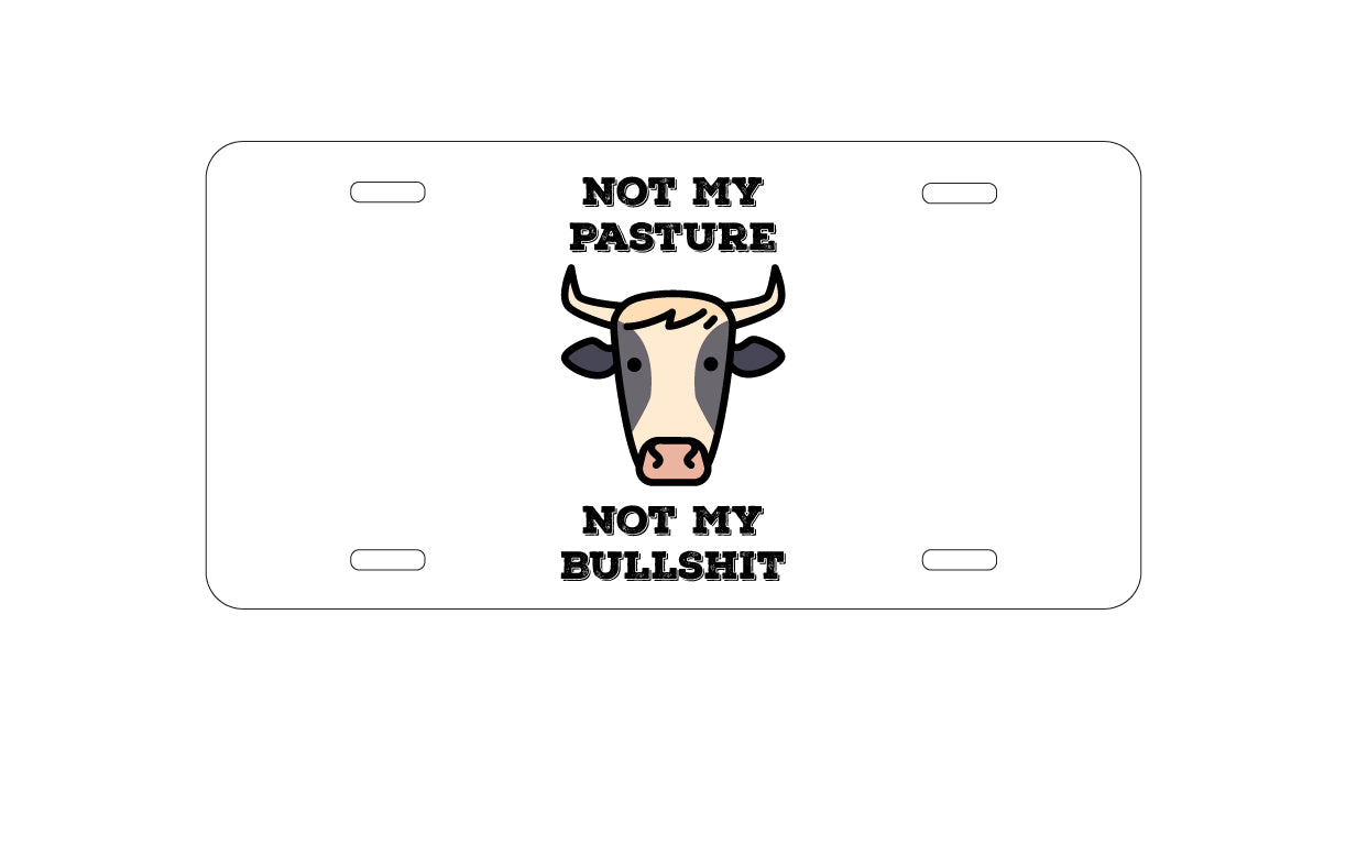 DistinctInk Custom Aluminum Decorative Vanity Front License Plate - Not My Pasture, Not My BS