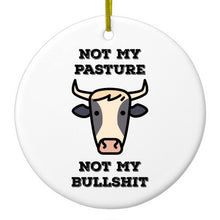 Not My Pasture, Not My BS Ceramic Ornament