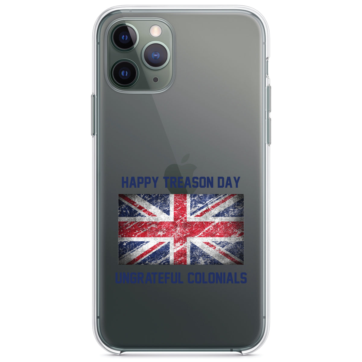 Happy Treason Day Ungrateful Colonials Clear Shockproof iPhone Case