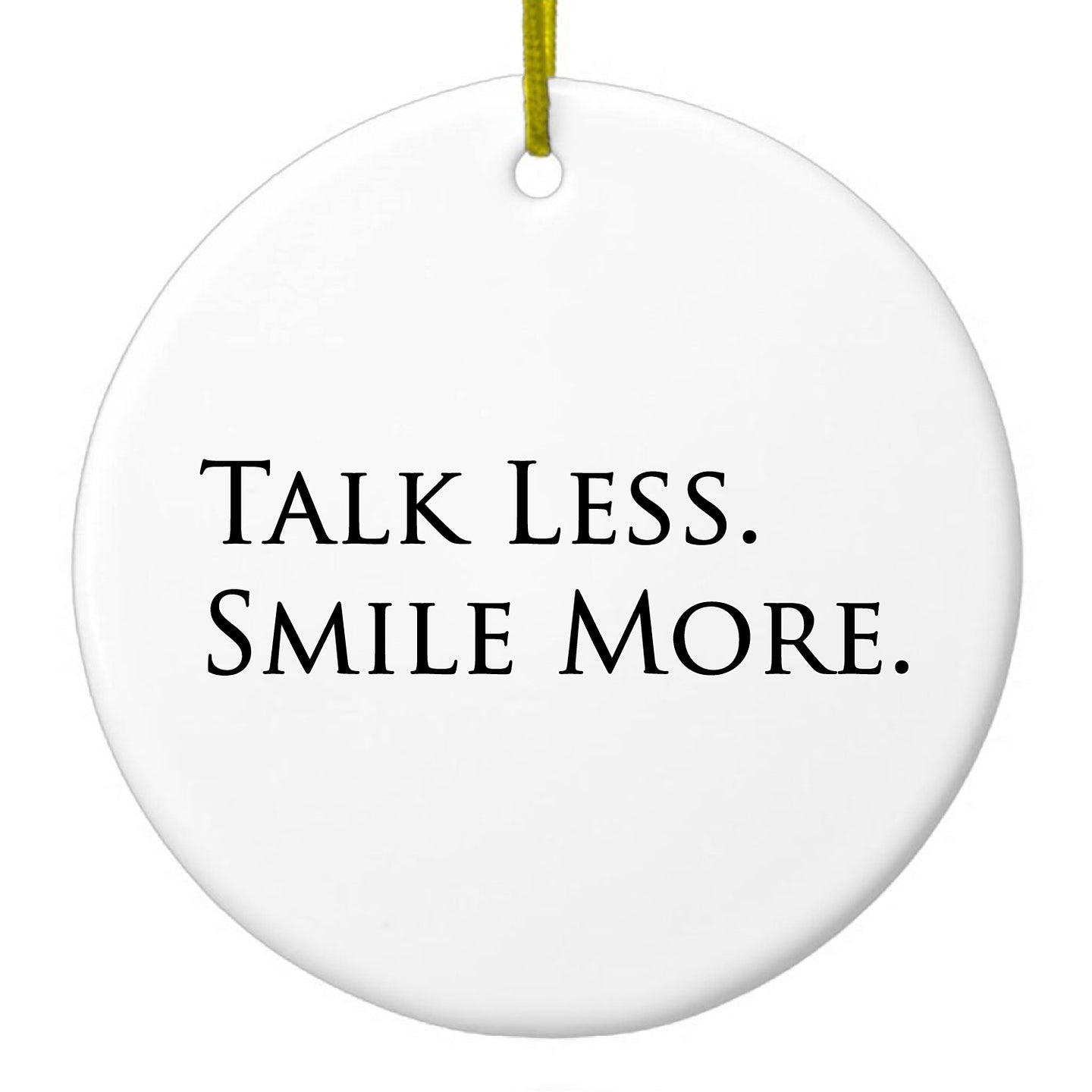 DistinctInk® Hanging Ceramic Christmas Tree Ornament with Gold String - Great Gift / Present - 2 3/4 inch Diameter - Talk Less. Smile More.  Hamilton
