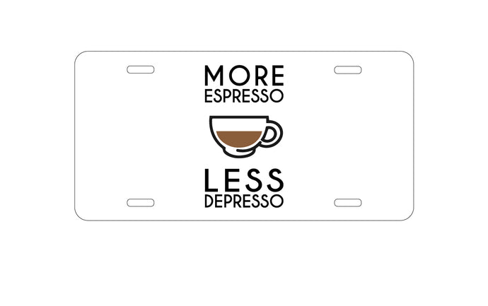 DistinctInk Custom Aluminum Decorative Vanity Front License Plate - More Espresso Less Depresso