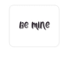 DistinctInk Custom Foam Rubber Mouse Pad - 1/4" Thick - Be Mine - Valentine's Day