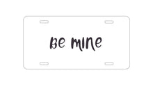 DistinctInk Custom Aluminum Decorative Vanity Front License Plate - Be Mine - Valentine's Day