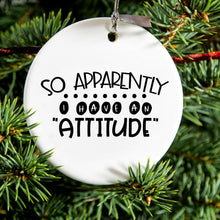 DistinctInk® Hanging Ceramic Christmas Tree Ornament with Gold String - Great Gift / Present - 2 3/4 inch Diameter - So Apparently I Have An Attitude - Black