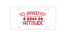 DistinctInk Custom Aluminum Decorative Vanity Front License Plate - So Apparently I Have An Attitude - Red