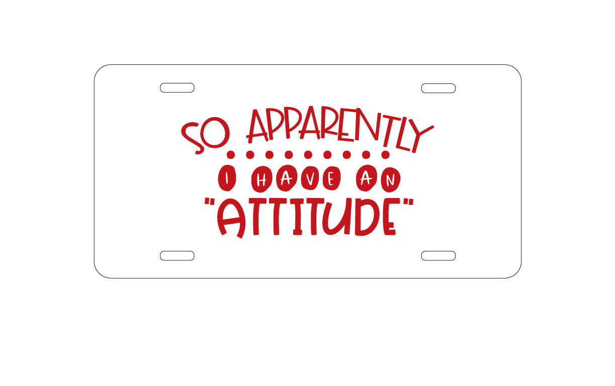 DistinctInk Custom Aluminum Decorative Vanity Front License Plate - So Apparently I Have An Attitude - Red