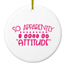 DistinctInk® Hanging Ceramic Christmas Tree Ornament with Gold String - Great Gift / Present - 2 3/4 inch Diameter - So Apparently I Have An Attitude - Pink