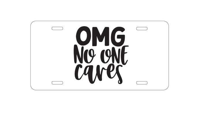 DistinctInk Custom Aluminum Decorative Vanity Front License Plate - OMG No One Cares - Black