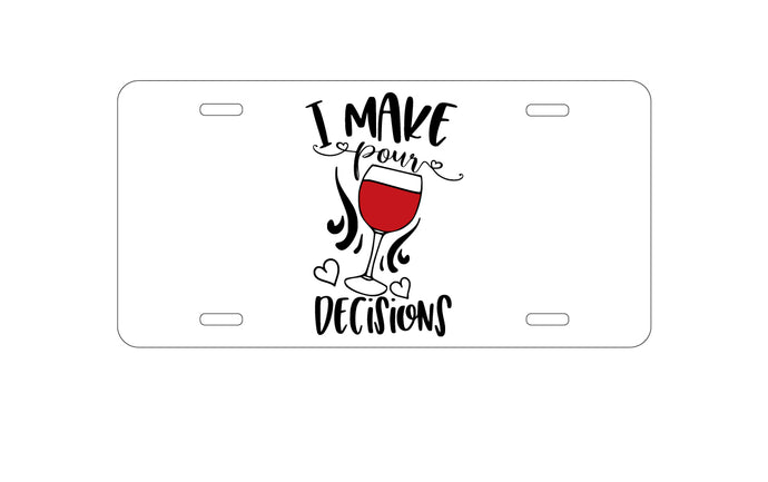 DistinctInk Custom Aluminum Decorative Vanity Front License Plate - I Make POUR Decisions - Wine