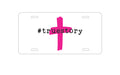 Custom Aluminum Decorative Vanity Front License Plate - #truestory - Cross - Christian - Hot Pink