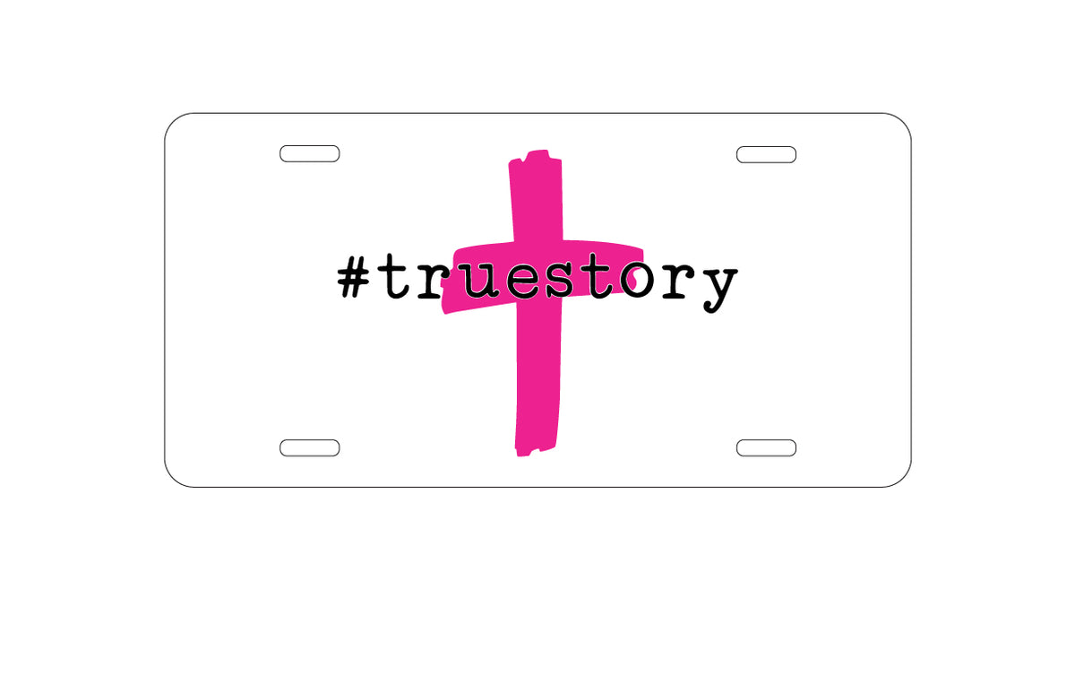 Custom Aluminum Decorative Vanity Front License Plate - #truestory - Cross - Christian - Hot Pink