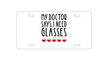 DistinctInk Custom Aluminum Decorative Vanity Front License Plate - My Doctors Says I Need Glasses - Wine
