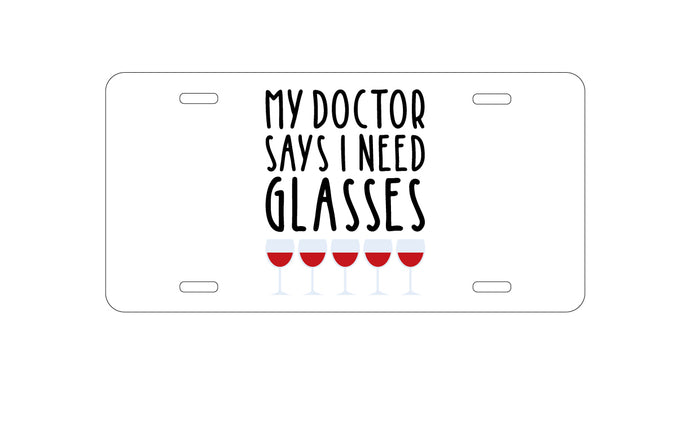 DistinctInk Custom Aluminum Decorative Vanity Front License Plate - My Doctors Says I Need Glasses - Wine