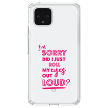 DistinctInk® Clear Shockproof Hybrid Case for Apple iPhone / Samsung Galaxy / Google Pixel - I'm Sorry Did I Just Roll My Eyes Out Loud - Pink