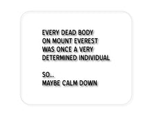 DistinctInk Custom Foam Rubber Mouse Pad - 1/4" Thick - Every Dead Body on Everest - Calm Down