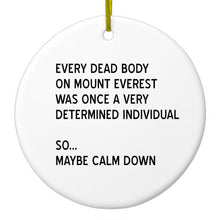DistinctInk® Hanging Ceramic Christmas Tree Ornament with Gold String - Great Gift / Present - 2 3/4 inch Diameter - Every Dead Body on Everest - Calm Down
