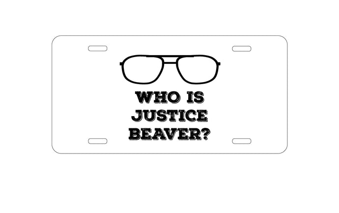 DistinctInk Custom Aluminum Decorative Vanity Front License Plate - Who is Justice Beaver - Dwight Glasses