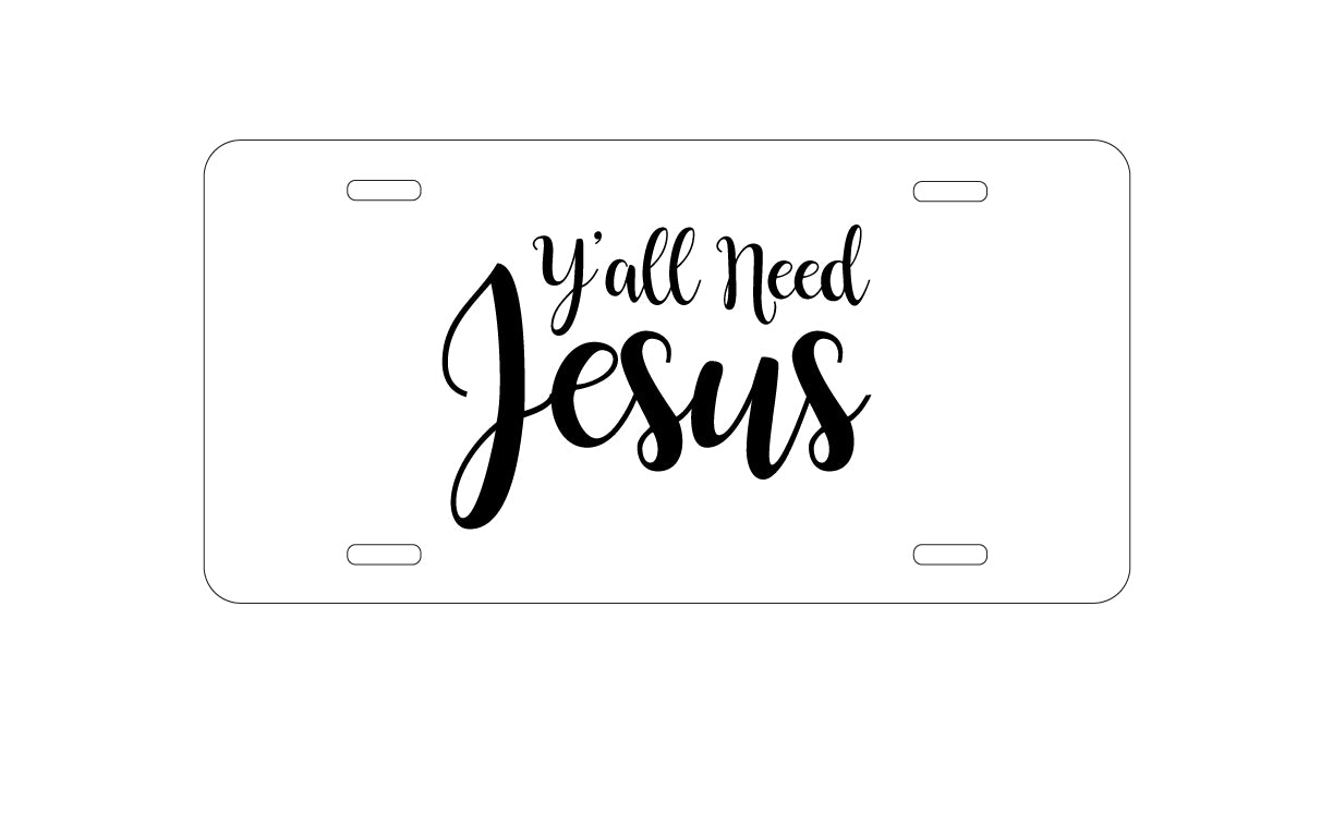 DistinctInk Custom Aluminum Decorative Vanity Front License Plate - Y'All Need Jesus - Black