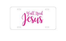 DistinctInk Custom Aluminum Decorative Vanity Front License Plate - Y'All Need Jesus - Hot Pink