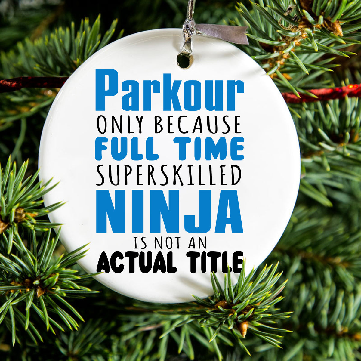 Parkour Because Super Skilled Ninja Not Actual Ceramic Ornament, view 2