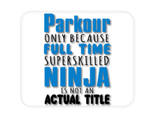 DistinctInk Custom Foam Rubber Mouse Pad - 1/4" Thick - Parkour Because Super Skilled Ninja Not Actual