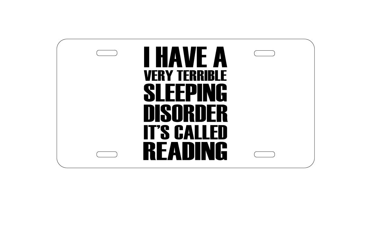 DistinctInk Custom Aluminum Decorative Vanity Front License Plate - Terrible Sleeping Disorder Called Reading