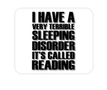 DistinctInk Custom Foam Rubber Mouse Pad - 1/4" Thick - Terrible Sleeping Disorder Called Reading