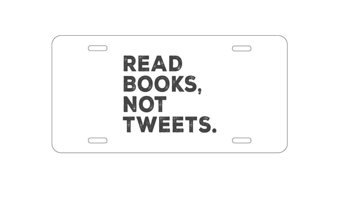 DistinctInk Custom Aluminum Decorative Vanity Front License Plate - Read Books, Not Tweets