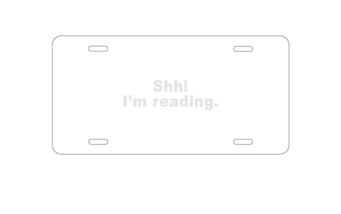 DistinctInk Custom Aluminum Decorative Vanity Front License Plate - Shh!  I'm Reading.