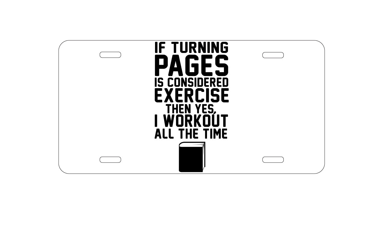 DistinctInk Custom Aluminum Decorative Vanity Front License Plate - Turning Pages Considered Exercise I Workout