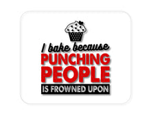 DistinctInk Custom Foam Rubber Mouse Pad - 1/4" Thick - I Bake Because Punching People is Frowned Upon