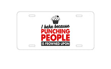 DistinctInk Custom Aluminum Decorative Vanity Front License Plate - I Bake Because Punching People is Frowned Upon