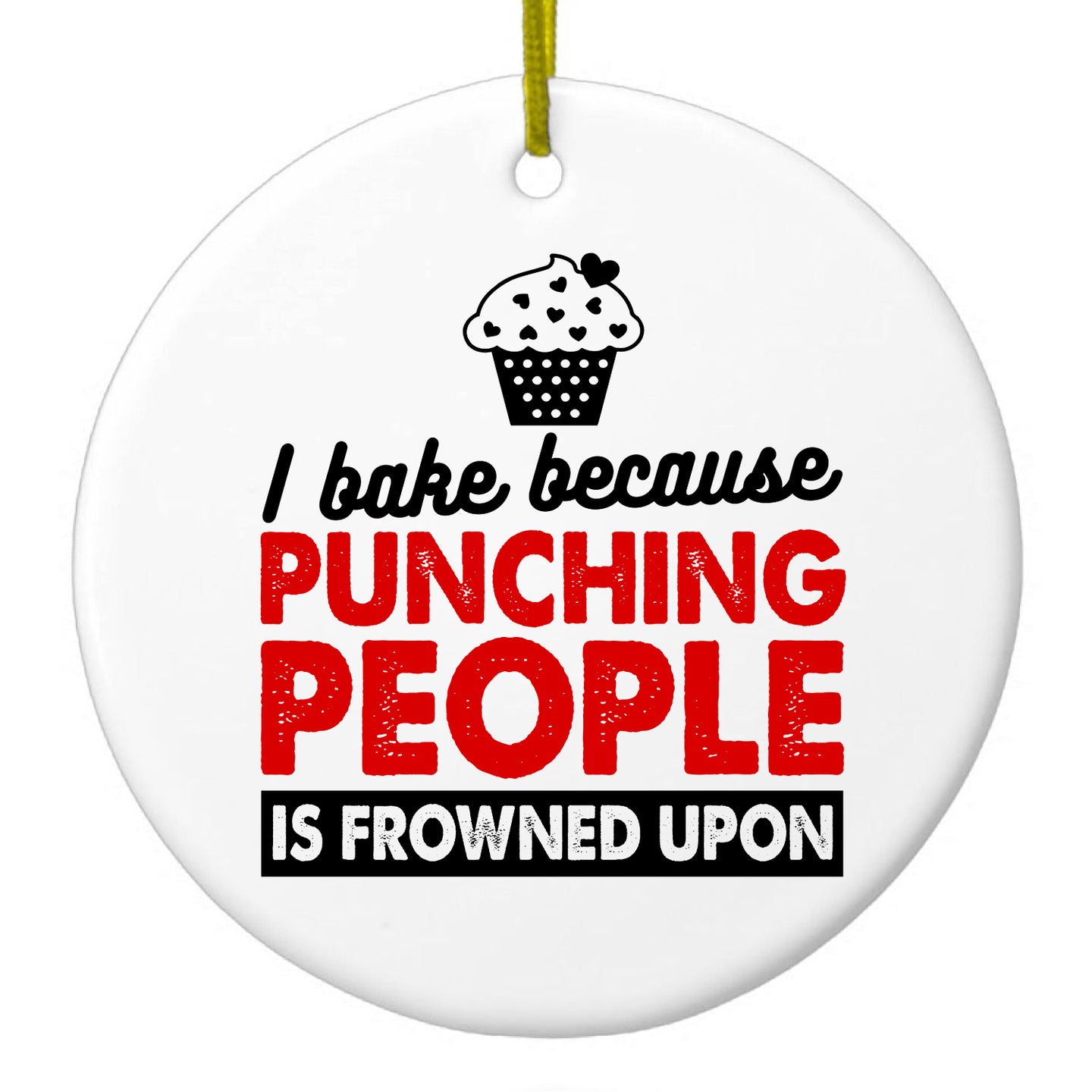 DistinctInk® Hanging Ceramic Christmas Tree Ornament with Gold String - Great Gift / Present - 2 3/4 inch Diameter - I Bake Because Punching People is Frowned Upon