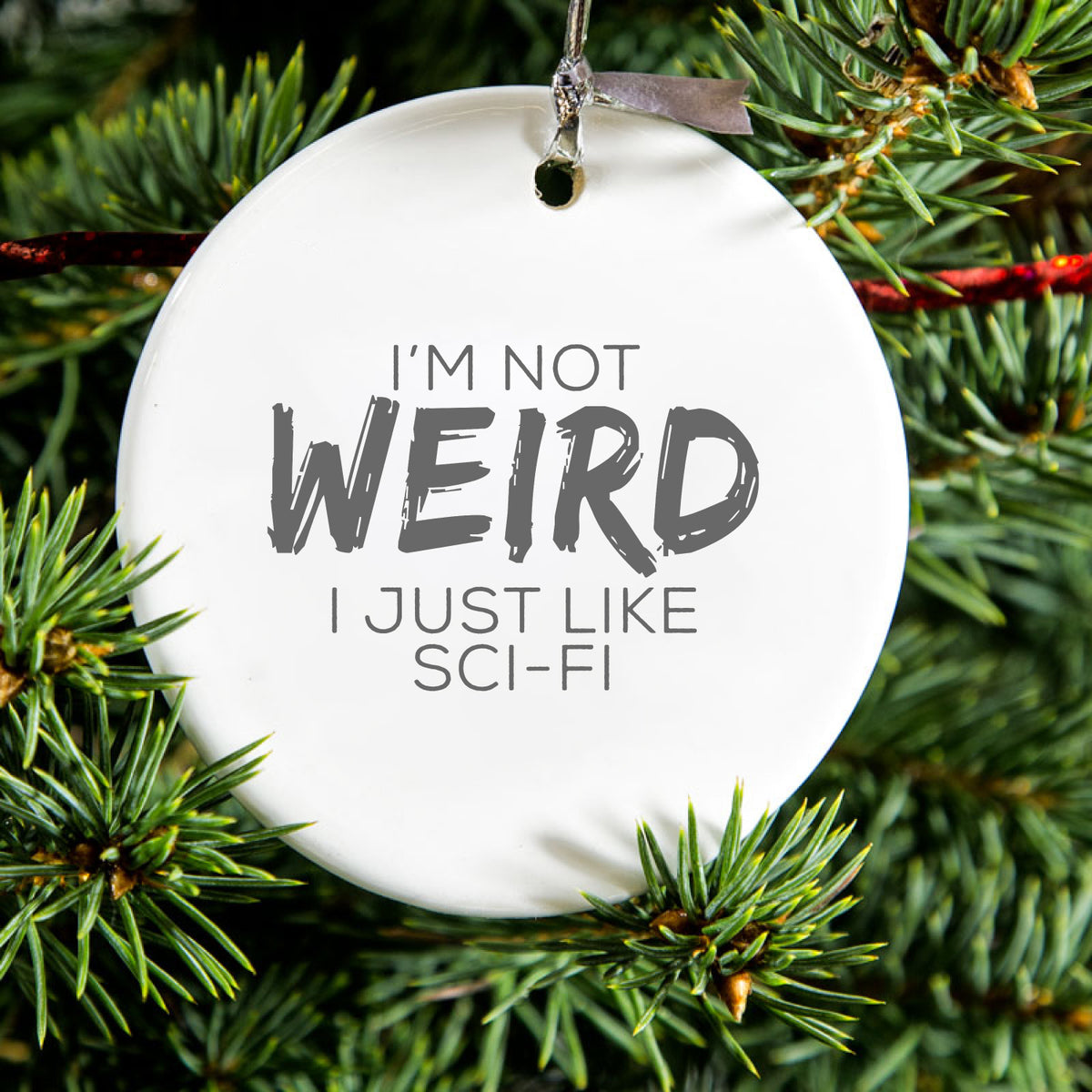 I'm Not Weird, I Just Like Sci-Fi Ceramic Ornament, view 2