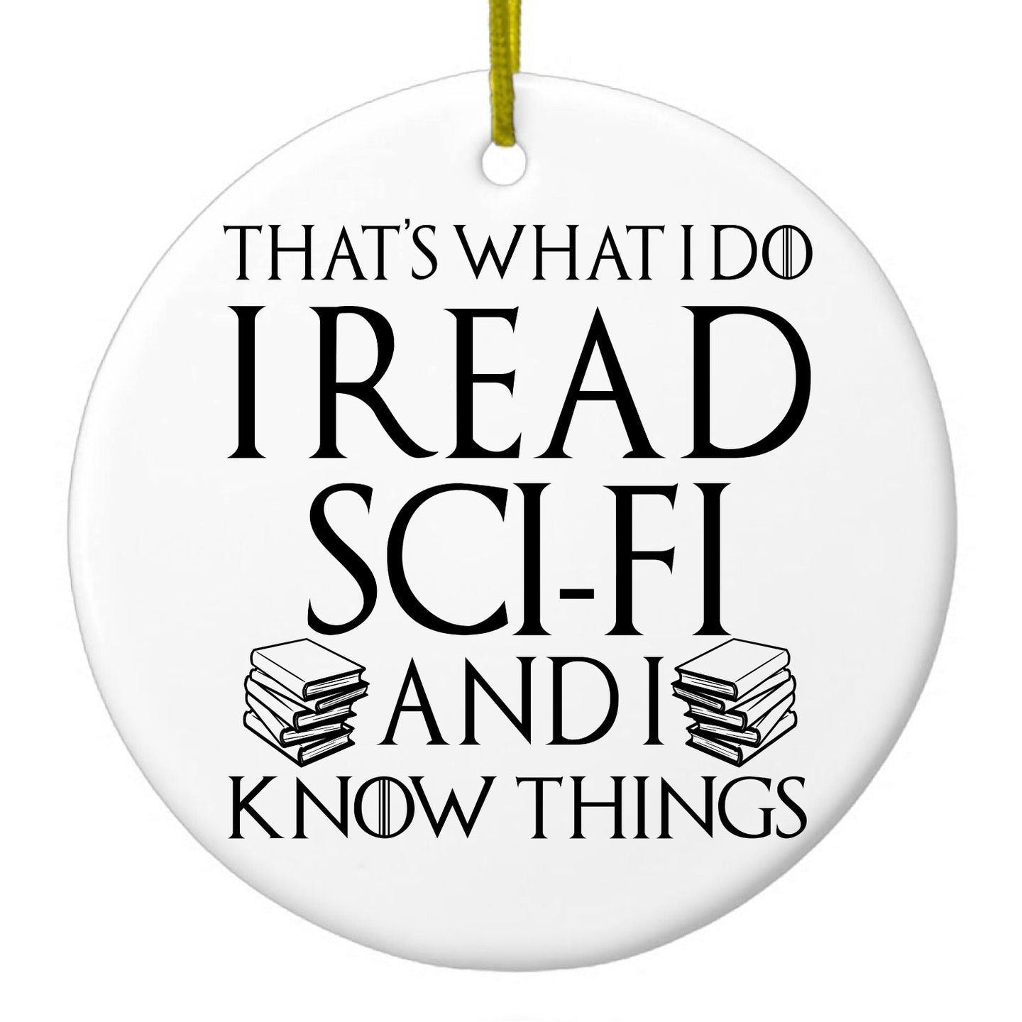 DistinctInk® Hanging Ceramic Christmas Tree Ornament with Gold String - Great Gift / Present - 2 3/4 inch Diameter - I Read Sci-Fi and I Know Things