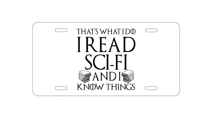 DistinctInk Custom Aluminum Decorative Vanity Front License Plate - I Read Sci-Fi and I Know Things
