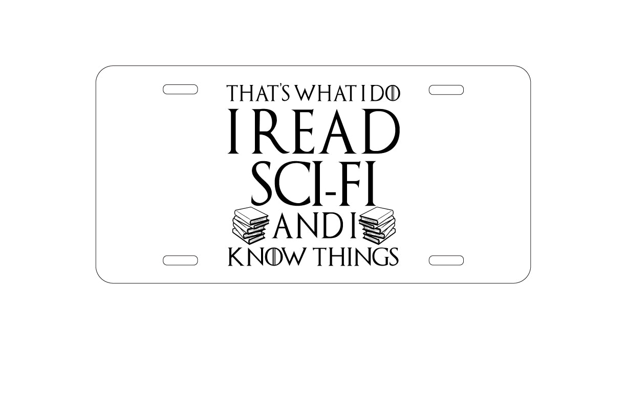 DistinctInk Custom Aluminum Decorative Vanity Front License Plate - I Read Sci-Fi and I Know Things