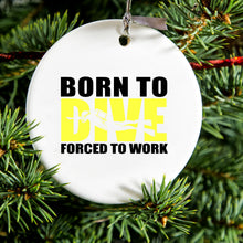 DistinctInk® Hanging Ceramic Christmas Tree Ornament with Gold String - Great Gift / Present - 2 3/4 inch Diameter - Born to Dive, Forced to Work