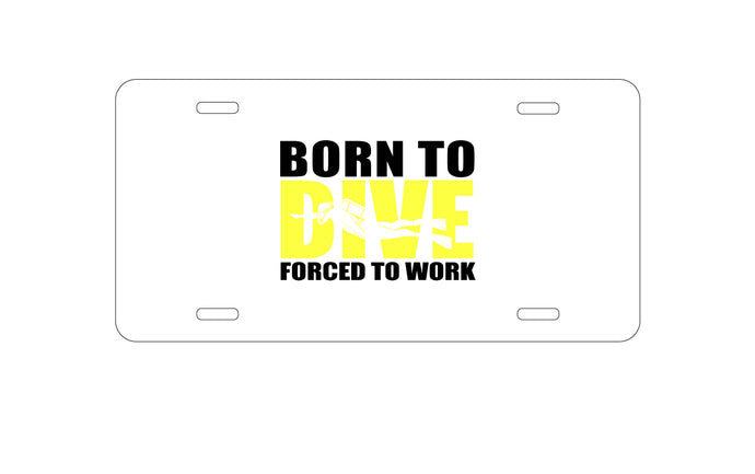 DistinctInk Custom Aluminum Decorative Vanity Front License Plate - Born to Dive, Forced to Work