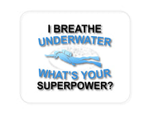 DistinctInk Custom Foam Rubber Mouse Pad - 1/4" Thick - I Breathe Underwater What's Your Superpower