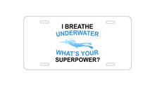 DistinctInk Custom Aluminum Decorative Vanity Front License Plate - I Breathe Underwater What's Your Superpower
