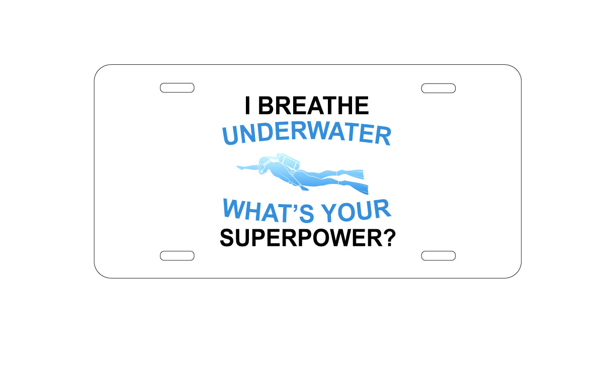 DistinctInk Custom Aluminum Decorative Vanity Front License Plate - I Breathe Underwater What's Your Superpower