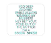 DistinctInk Custom Foam Rubber Mouse Pad - 1/4" Thick - I Go Deep & Wet Wearing My Rubber Scuba Diving