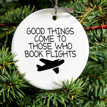 DistinctInk® Hanging Ceramic Christmas Tree Ornament with Gold String - Great Gift / Present - 2 3/4 inch Diameter - Good Things Come to Those Who Book Flights