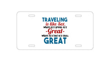 DistinctInk Custom Aluminum Decorative Vanity Front License Plate - Traveling Like Sex, Bad is Still Great
