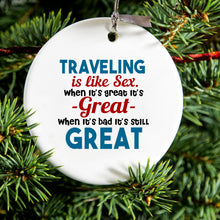 DistinctInk® Hanging Ceramic Christmas Tree Ornament with Gold String - Great Gift / Present - 2 3/4 inch Diameter - Traveling Like Sex, Bad is Still Great